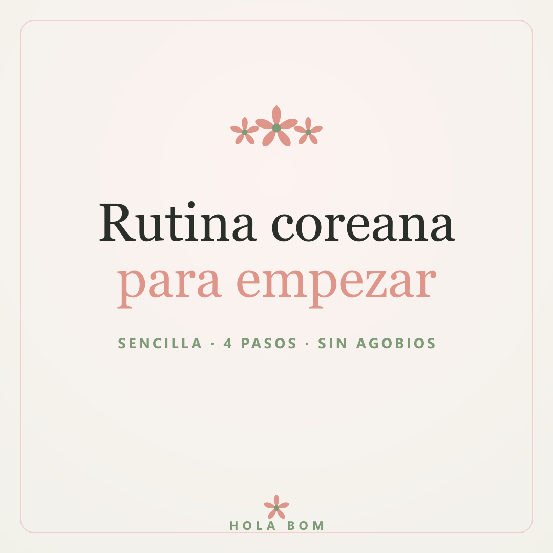 Rutina coreana paso a paso: la guía fácil para principiantes