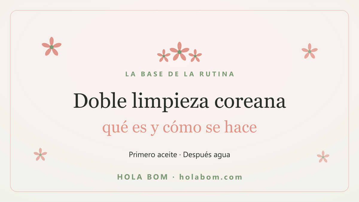 Doble limpieza coreana: qué es y cómo se hace